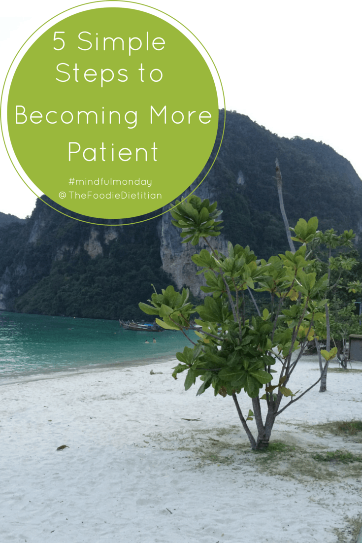 It's hard to be patient in the technology driven world we live in where everything is at our fingertips with the click of a button. Read on for 5 simple steps to becoming more patient. | @TheFoodieDietitian 