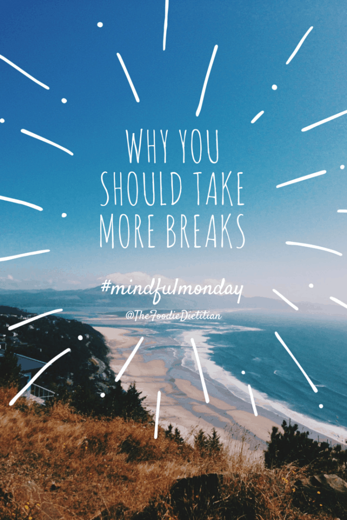 A reminder for why you should take more breaks and slow down - taking breaks helps you recharge, gain new perspective, work smarter, and be happier. | @TheFoodieDietitian