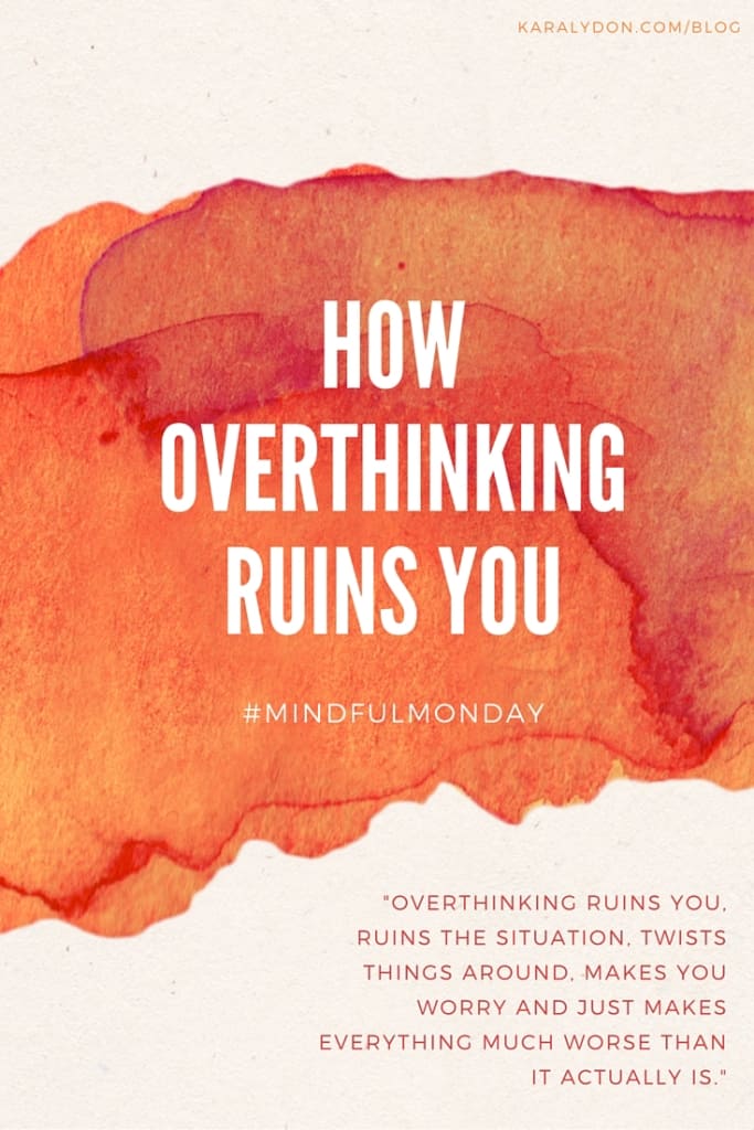 This Mindful Monday, we're talking about how overthinking ruins you and how you can overcome overthinking and worrying.