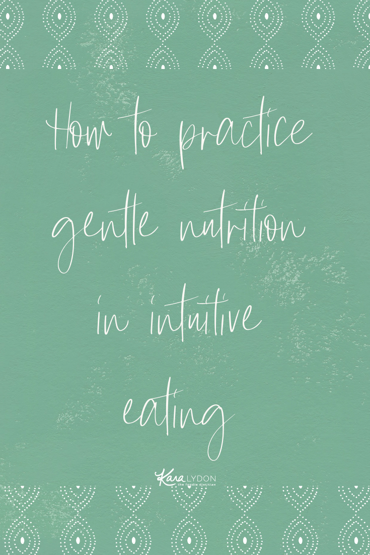 Explaining how to practice gentle nutrition, the last principle of intuitive eating. #intuitiveeating