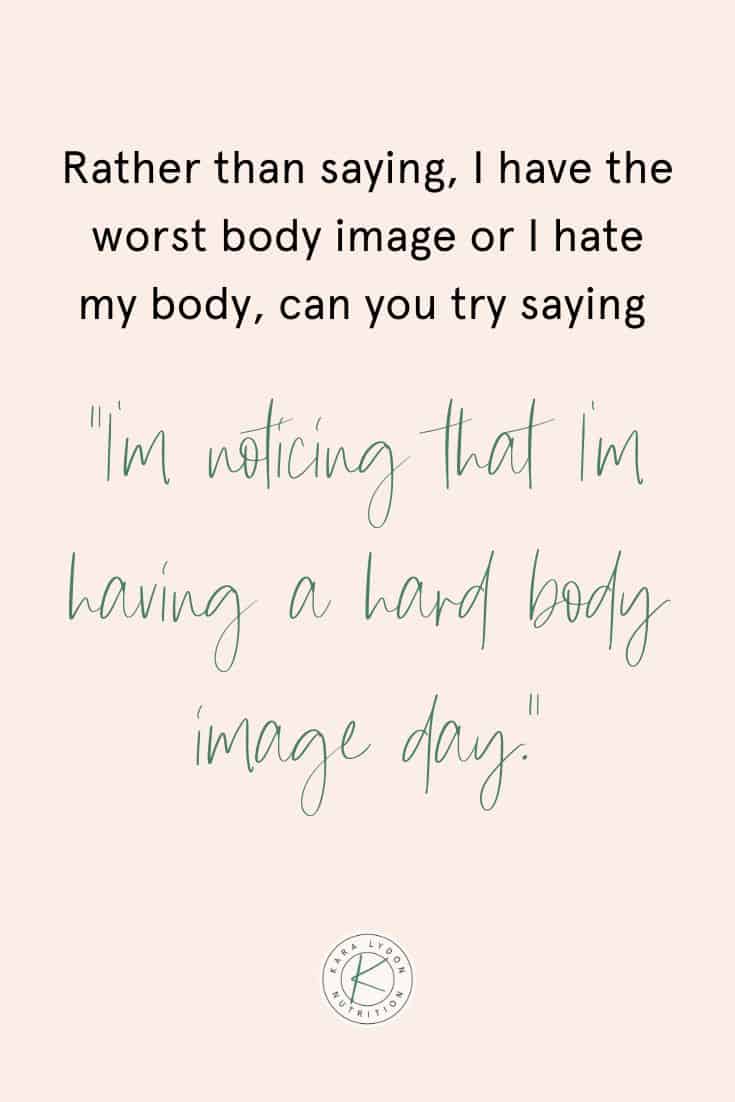 Graphic with quote: "Rather than saying, I have the worst body image or I hate my body, can you try saying 'I'm noticing that I'm having a hard body image day.'"