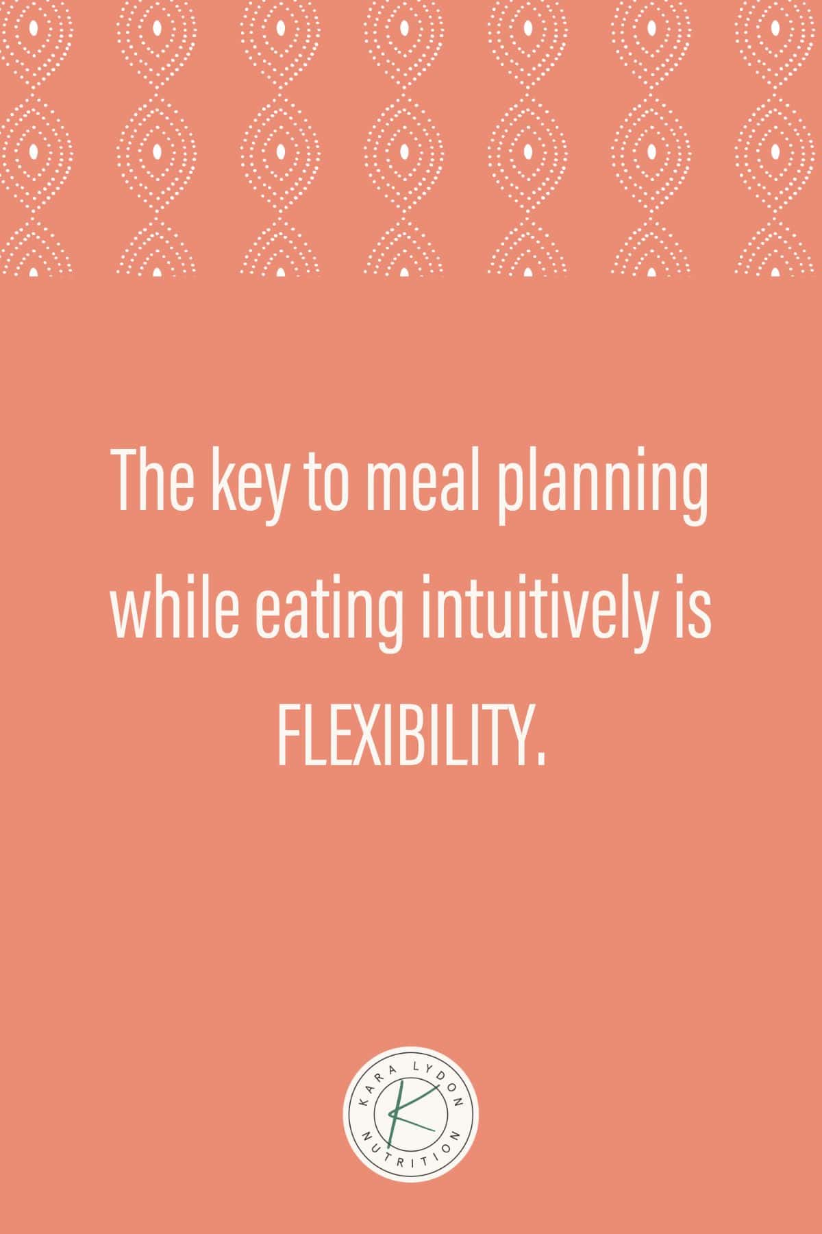 Graphic with quote: "The key to meal planning while eating intuitively is FLEXIBILITY."