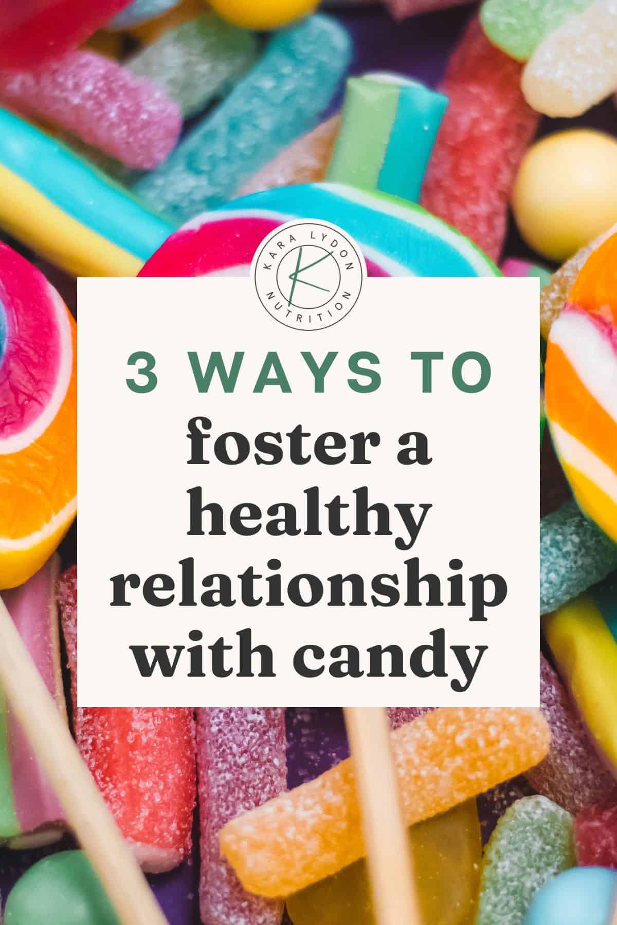 3 Ways to Foster a Healthy Relationship with Candy