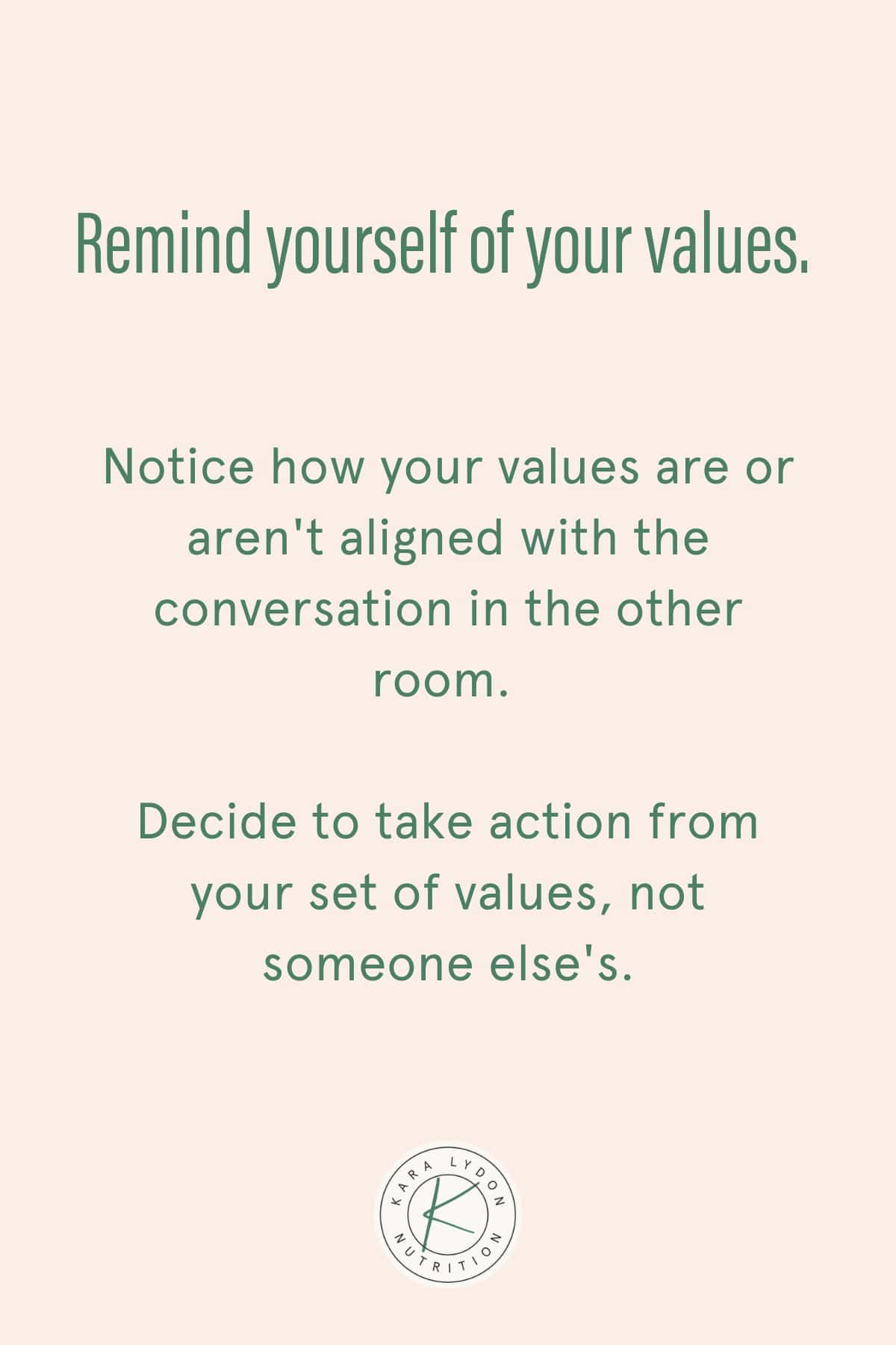 Graphic with quote: "Remind yourself of your values. Notice how your values are or aren't aligned with the conversation in the other room. Decide to take action from your set of values, not someone else's."