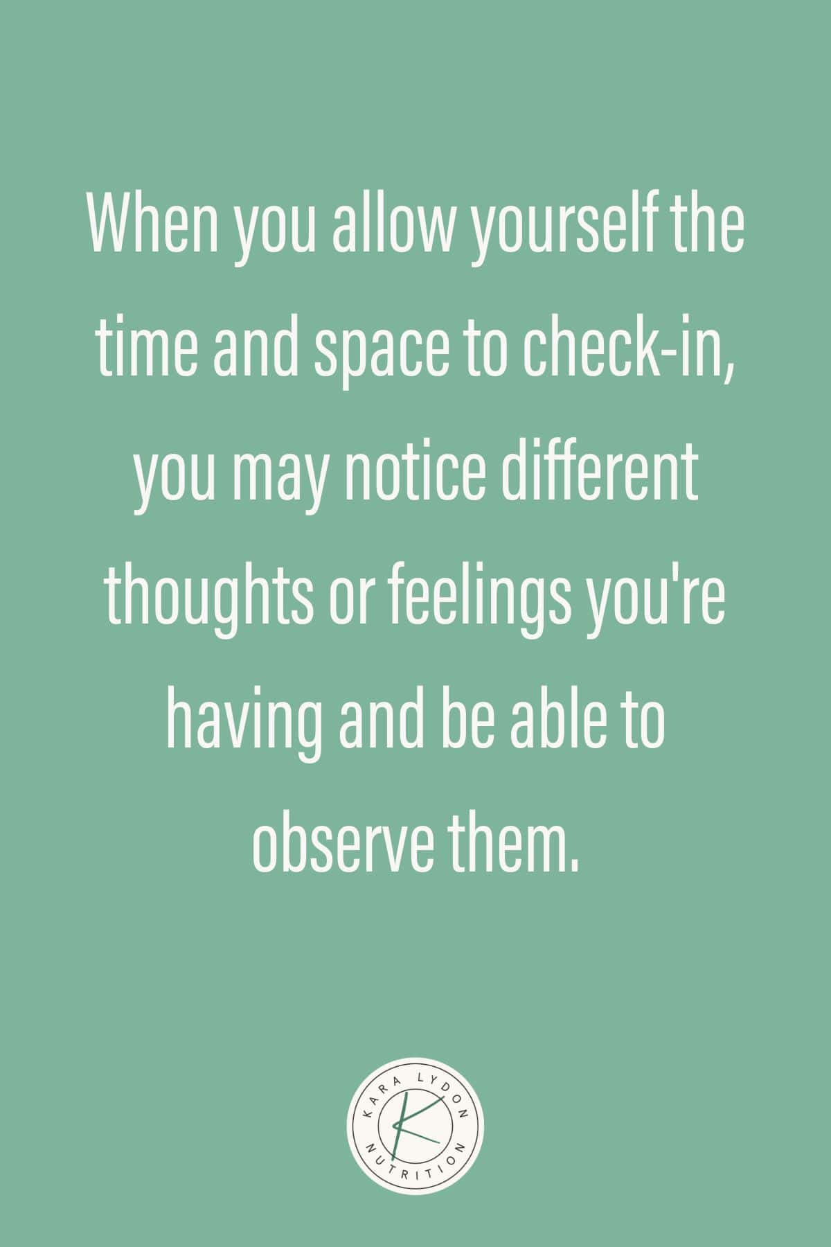 graphic with quote: "When you allow yourself the time and space to check-in, you may notice different thoughts or feelings you're having and be able to observe them."